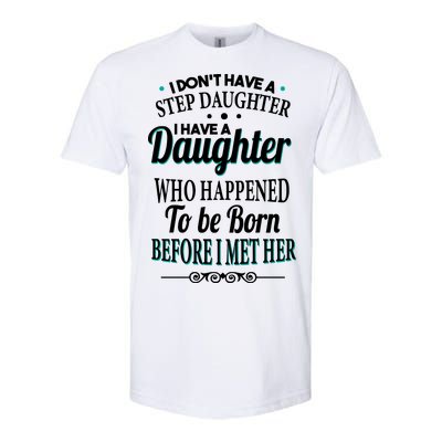 I Don't Have A Step Daughter Softstyle CVC T-Shirt