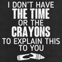 I Don’t Have The Time Or The Crayons Cool Comfort Performance Bucket Hat