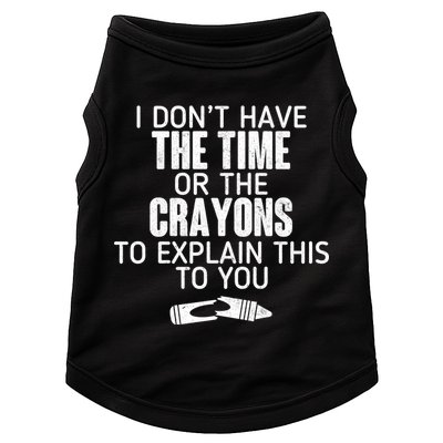 I Don’t Have The Time Or The Crayons Doggie Tank