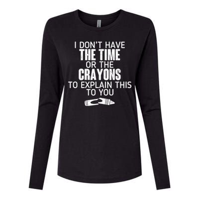 I Don’t Have The Time Or The Crayons Womens Cotton Relaxed Long Sleeve T-Shirt