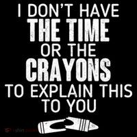 I Don’t Have The Time Or The Crayons Flexfit Unipanel Trucker Cap