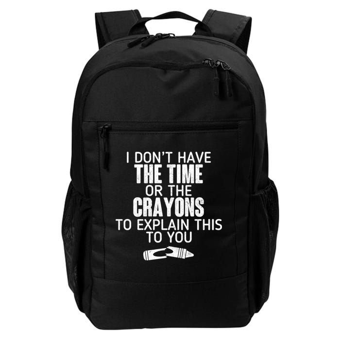 I Don’t Have The Time Or The Crayons Backpack