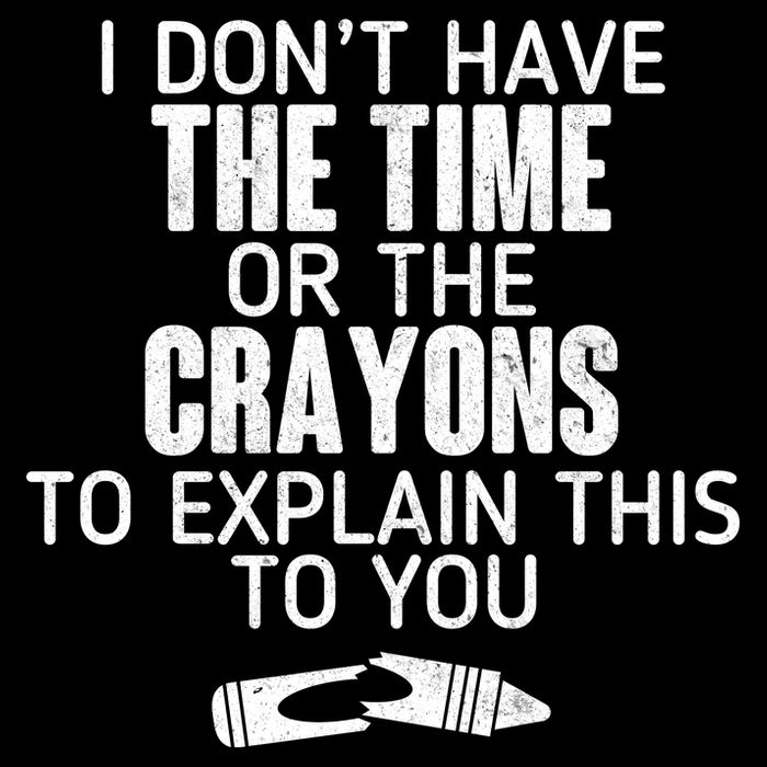 I Don’t Have The Time Or The Crayons Bucket Hat