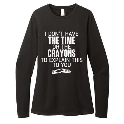 I Don’t Have The Time Or The Crayons Womens CVC Long Sleeve Shirt