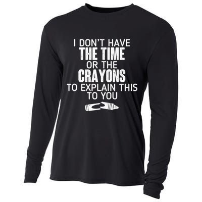 I Don’t Have The Time Or The Crayons Cooling Performance Long Sleeve Crew