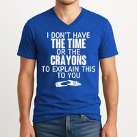 I Don’t Have The Time Or The Crayons V-Neck T-Shirt