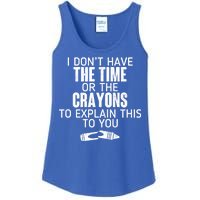 I Don’t Have The Time Or The Crayons Ladies Essential Tank