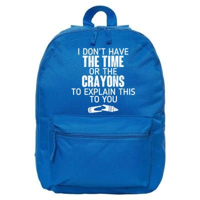 I Don’t Have The Time Or The Crayons 16 in Basic Backpack