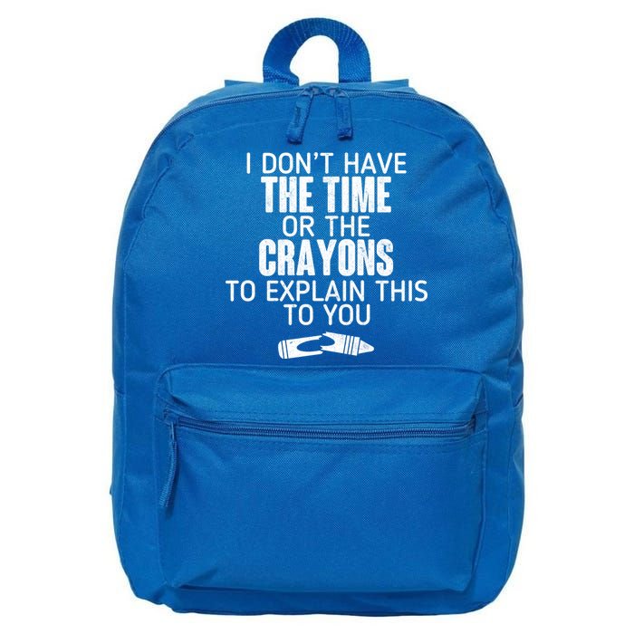 I Don’t Have The Time Or The Crayons 16 in Basic Backpack