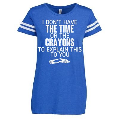 I Don’t Have The Time Or The Crayons Enza Ladies Jersey Football T-Shirt