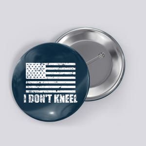 I Dont Kneel Distressed USA Flag Button