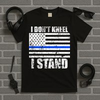 I Dont Kneel I Stand USA Blue Line Flag T-Shirt