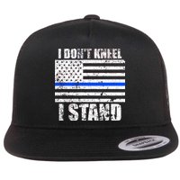 I Dont Kneel I Stand USA Blue Line Flag Flat Bill Trucker Hat