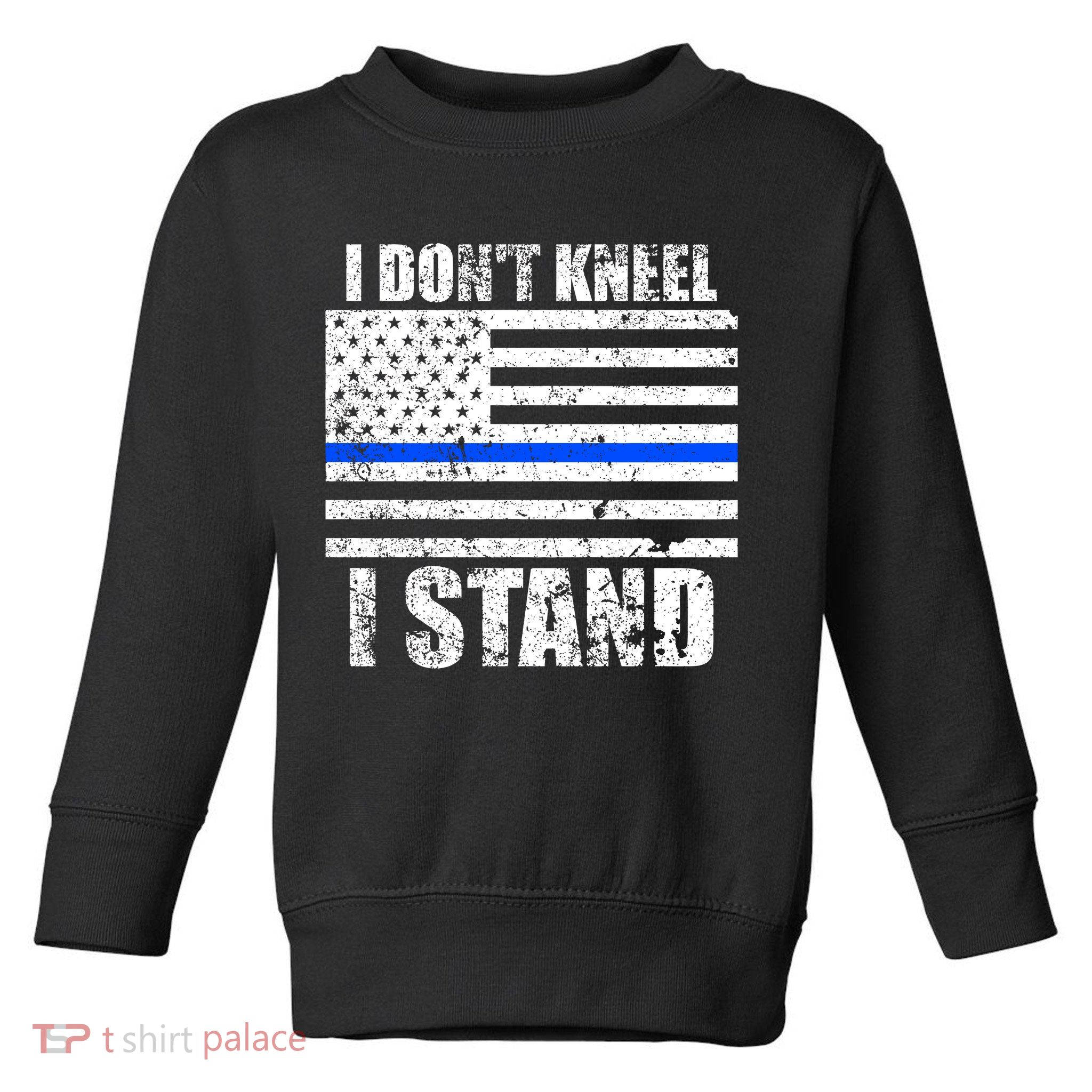 I Dont Kneel I Stand USA Blue Line Flag Toddler Sweatshirt