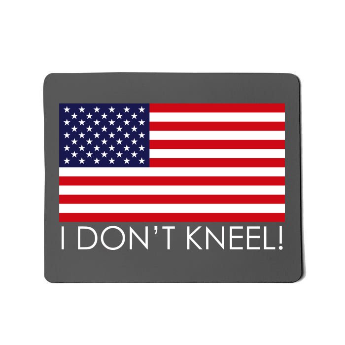 I Don't Kneel USA Flag Mousepad