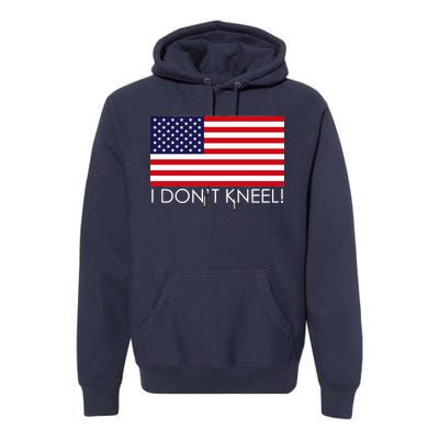 I Don't Kneel USA Flag Premium Hoodie