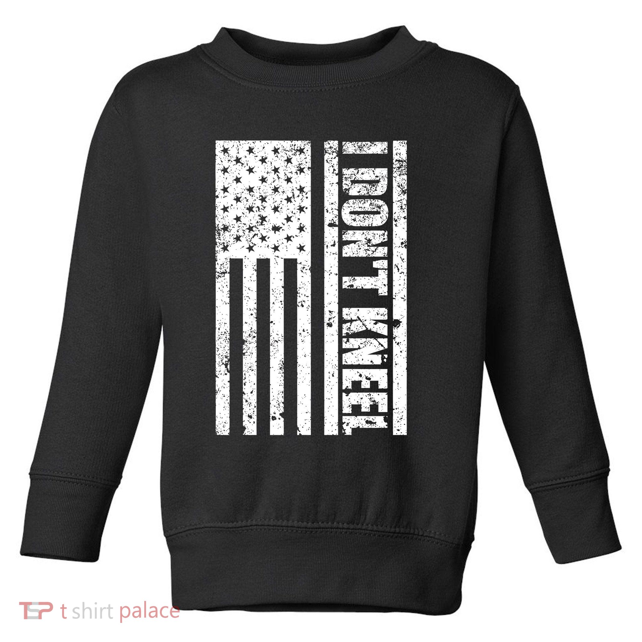 I Dont Kneel Vintage USA Flag Toddler Sweatshirt