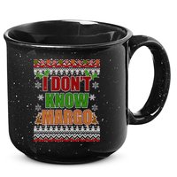 I Don't Know Margo Ugly Christmas 15oz Campfire Ceramic Mug