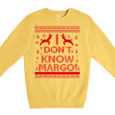 I Don't Know Margo Ugly Christmas Sweater Funny Premium Crewneck Sweatshirt