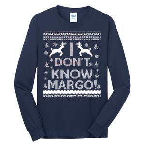 I Don't Know Margo Ugly Christmas Sweater Funny Tall Long Sleeve T-Shirt