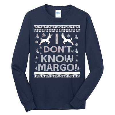 I Don't Know Margo Ugly Christmas Sweater Funny Tall Long Sleeve T-Shirt