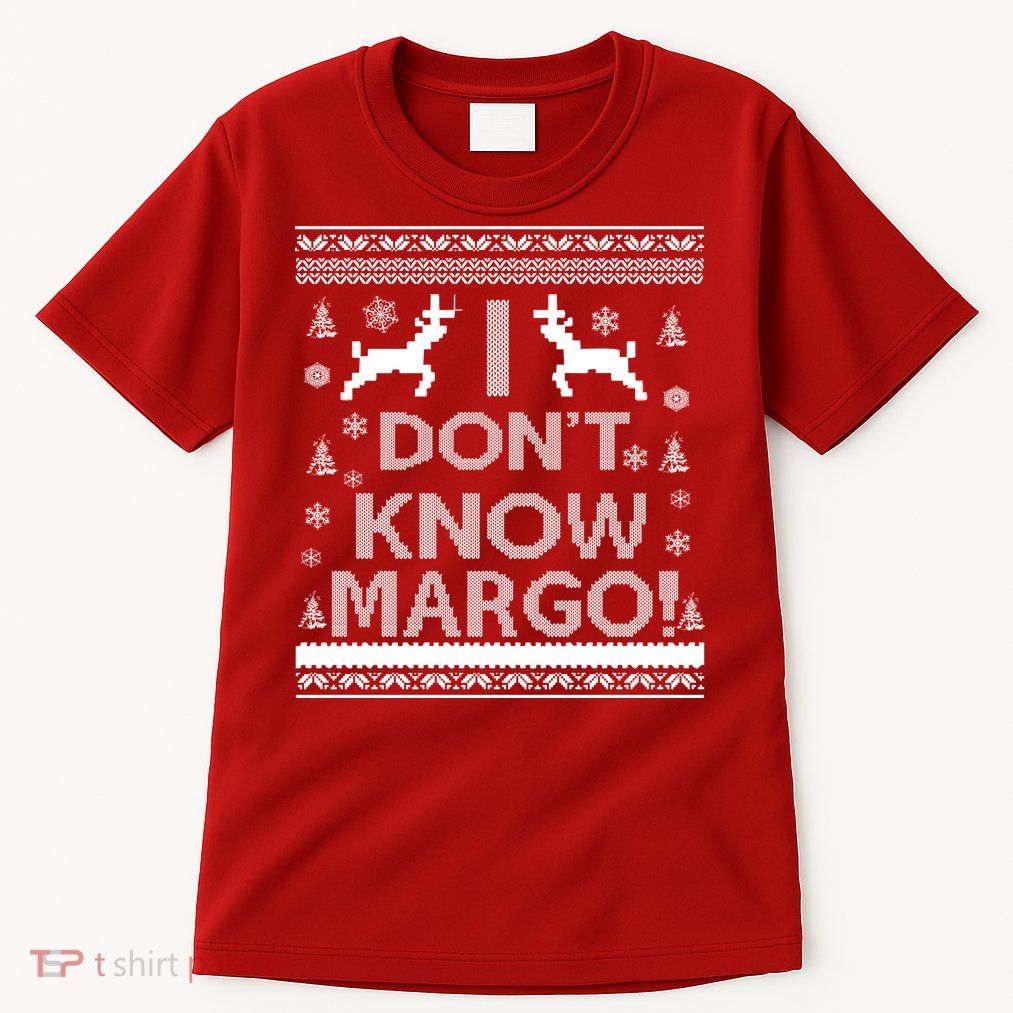 I Don't Know Margo Ugly Christmas Sweater Funny Tall T-Shirt