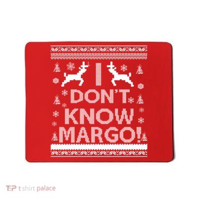 I Don't Know Margo Ugly Christmas Sweater Funny Mousepad