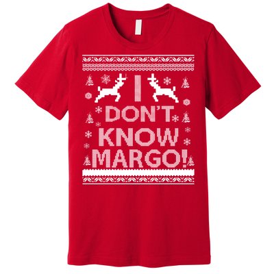 I Don't Know Margo Ugly Christmas Sweater Funny Premium T-Shirt