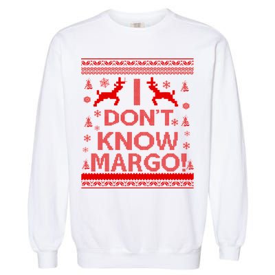 I Don't Know Margo Ugly Christmas Sweater Funny Garment-Dyed Sweatshirt