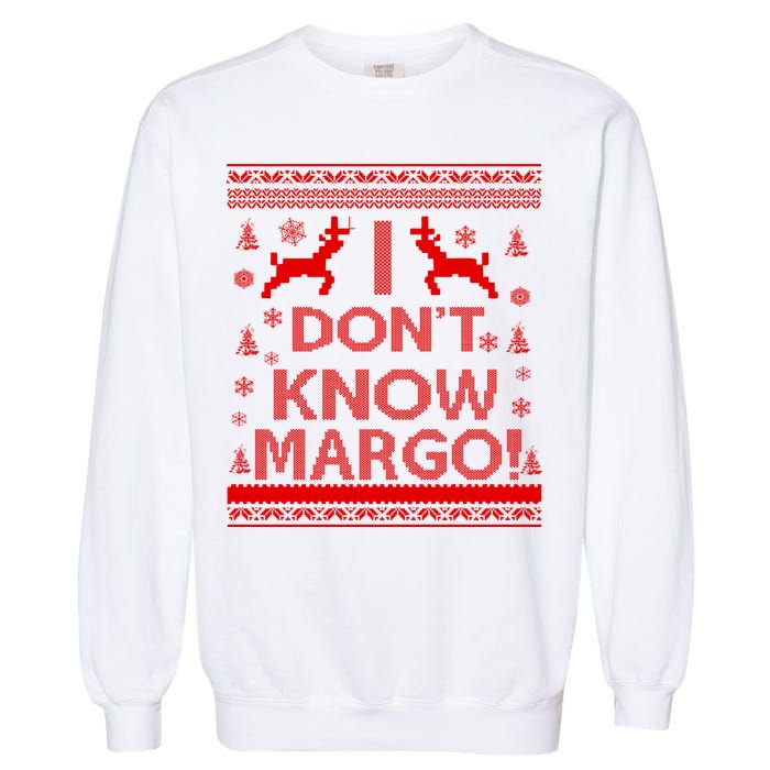 I Don't Know Margo Ugly Christmas Sweater Funny Garment-Dyed Sweatshirt