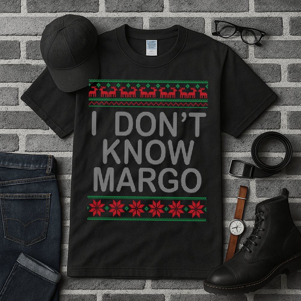 I Don't Know Margo Ugly Matching Christmas Tall T-Shirt