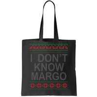 I Don't Know Margo Ugly Matching Christmas Tote Bag