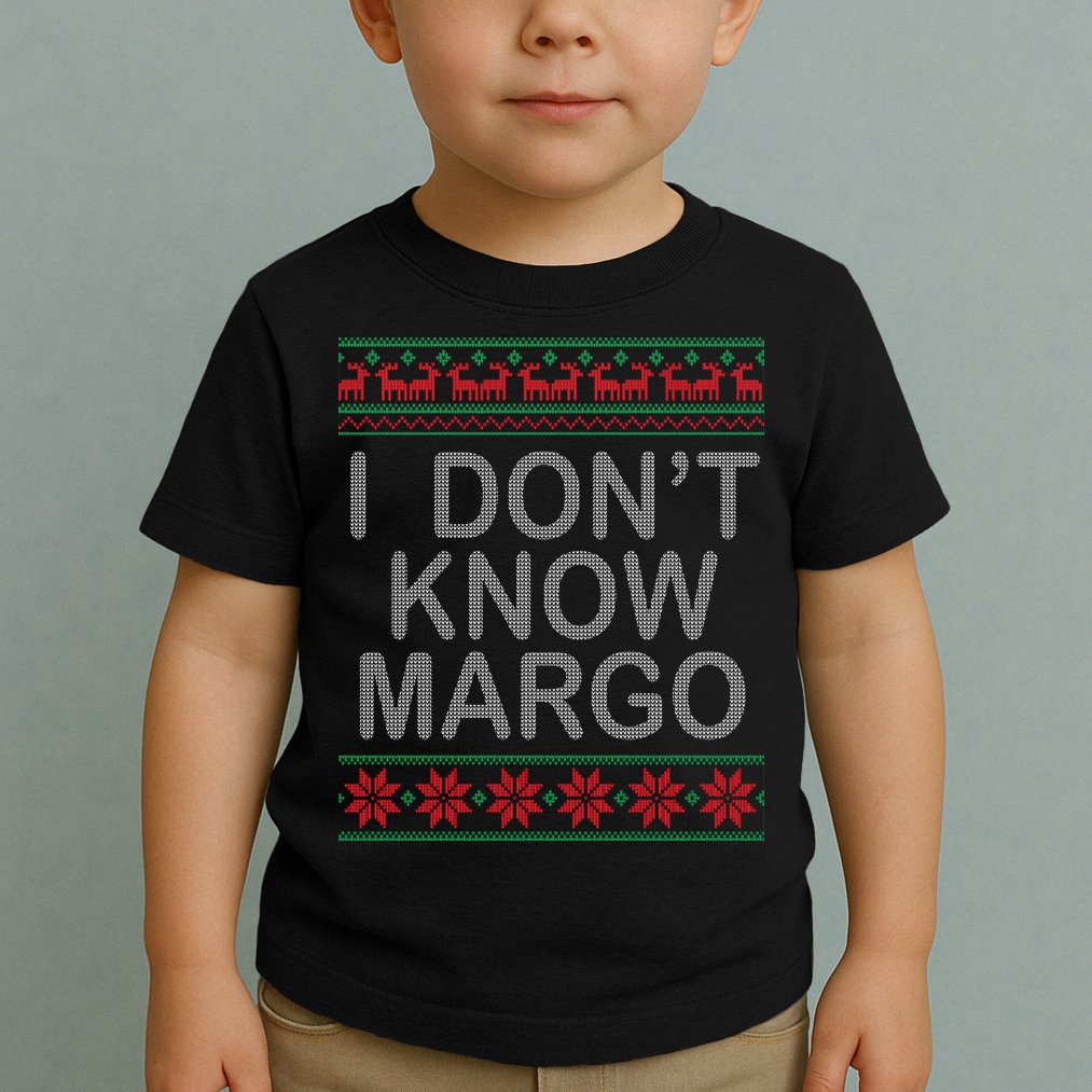I Don't Know Margo Ugly Matching Christmas Toddler T-Shirt