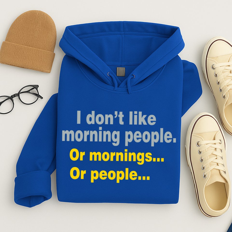 I Don't Like Morning People Hoodie