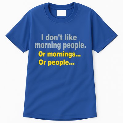 I Don't Like Morning People Tall T-Shirt