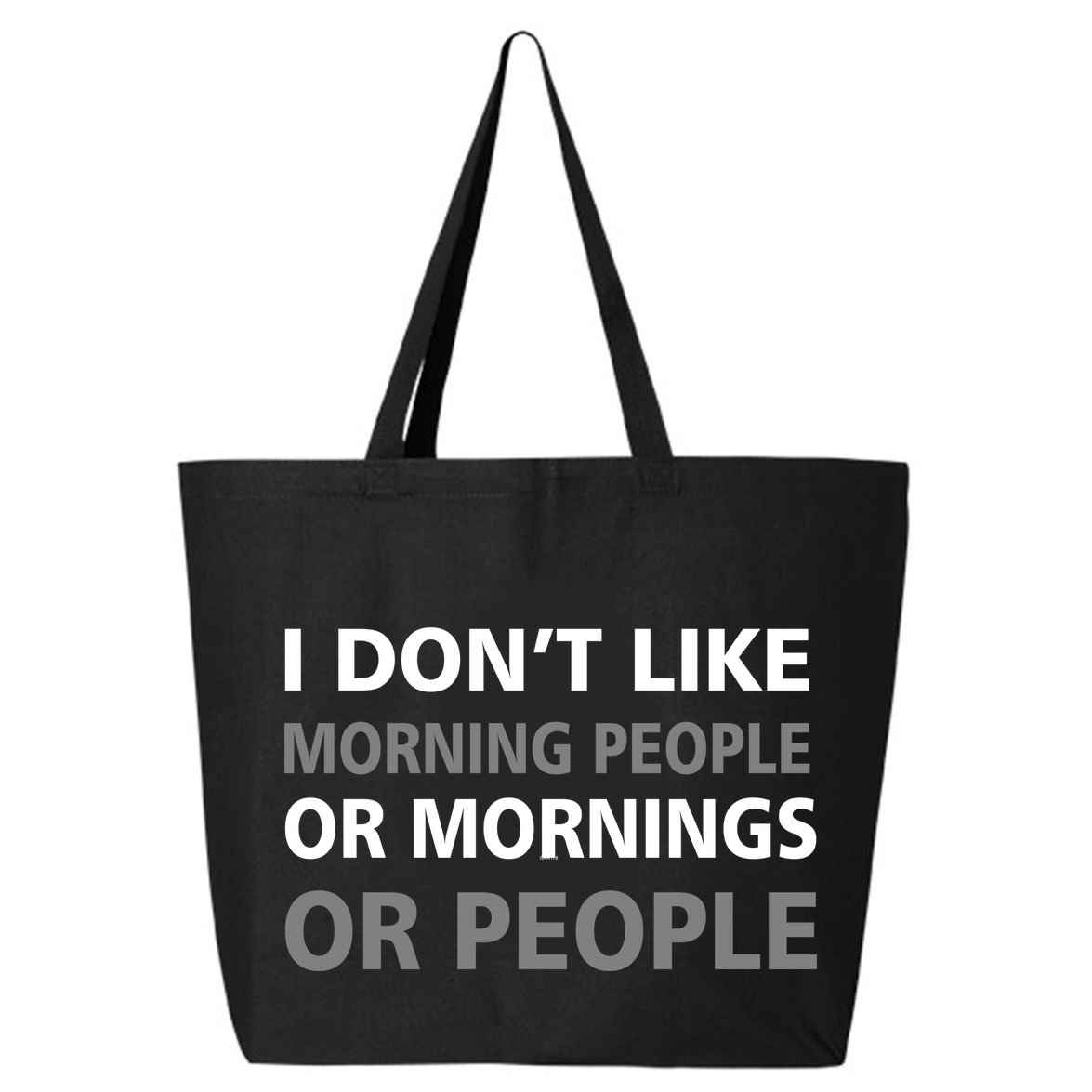 I Don't Like Mornings Or People 25L Jumbo Tote