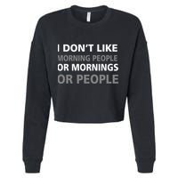 I Don't Like Mornings Or People Cropped Pullover Crew
