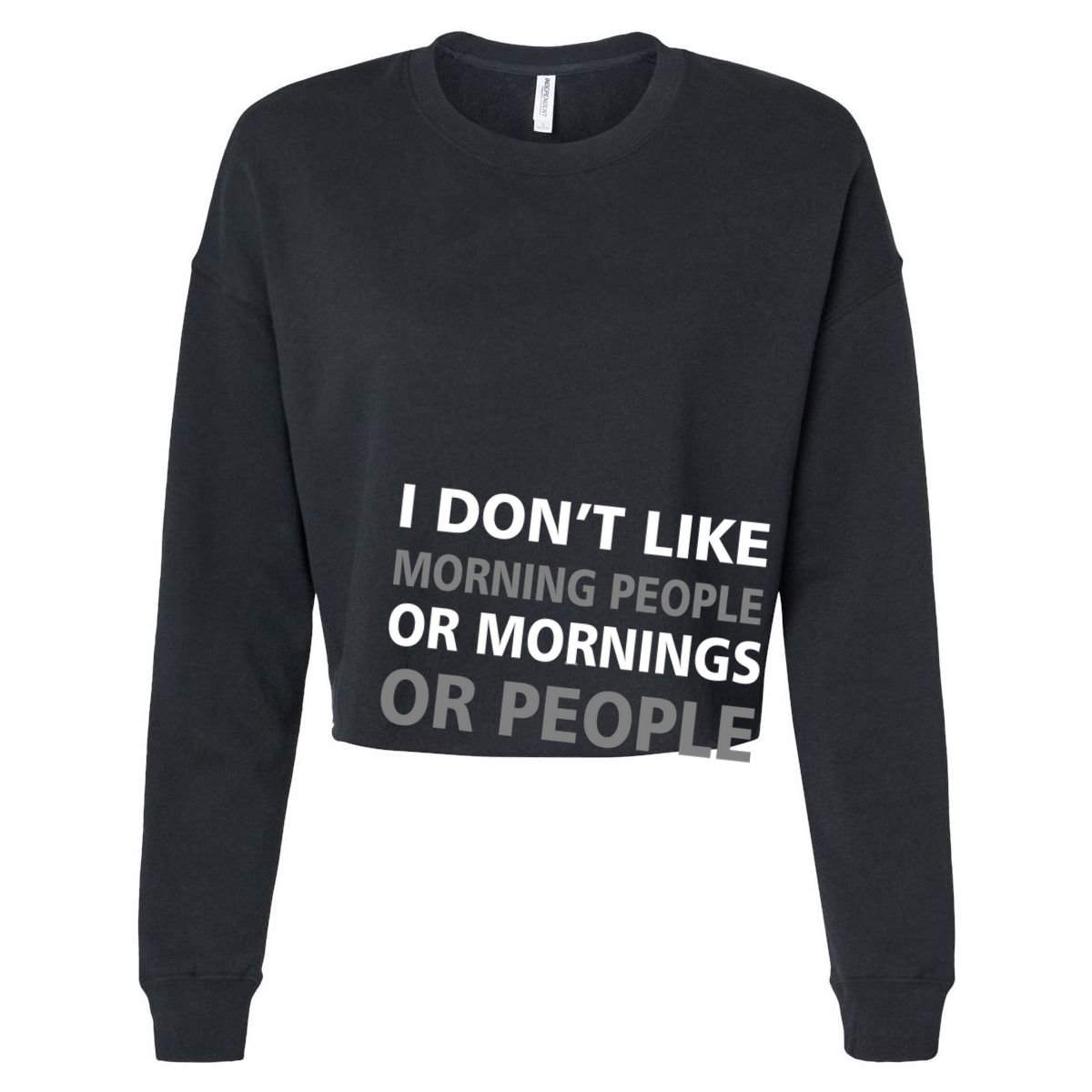I Don't Like Mornings Or People Cropped Pullover Crew