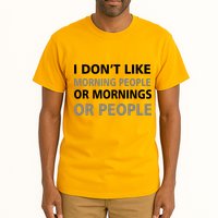 I Don't Like Mornings Or People Tall T-Shirt
