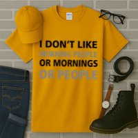 I Don't Like Mornings Or People Tall T-Shirt