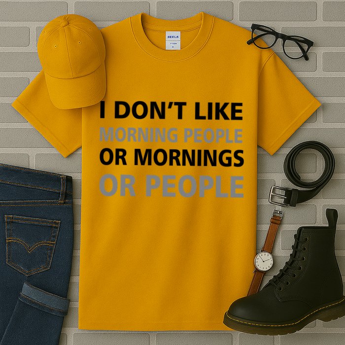 I Don't Like Mornings Or People Tall T-Shirt