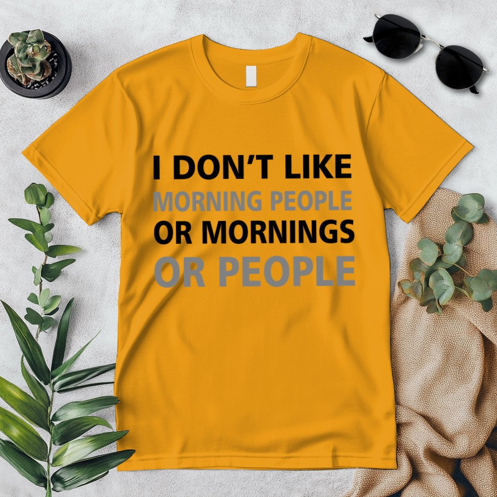 I Don't Like Mornings Or People Premium T-Shirt