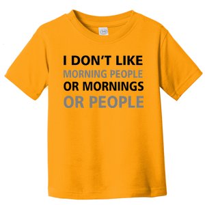 I Don't Like Mornings Or People Toddler T-Shirt