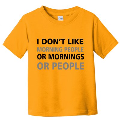 I Don't Like Mornings Or People Toddler T-Shirt