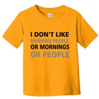 I Don't Like Mornings Or People Toddler T-Shirt