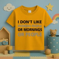 I Don't Like Mornings Or People Toddler T-Shirt