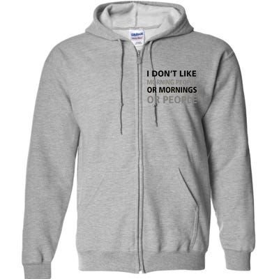 I Don't Like Mornings Or People Full Zip Hoodie