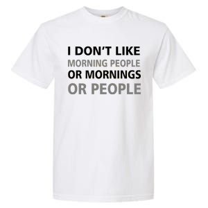 I Don't Like Mornings Or People Garment-Dyed Heavyweight T-Shirt