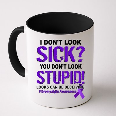 I Don't Look Sick Stupid Fibromyalgia Awareness Mug