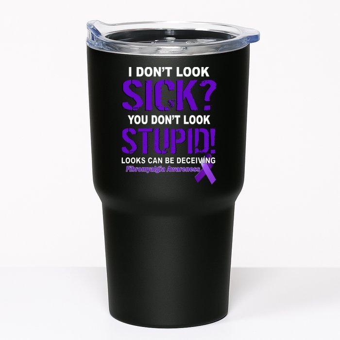 I Don't Look Sick Stupid Fibromyalgia Awareness Tumbler